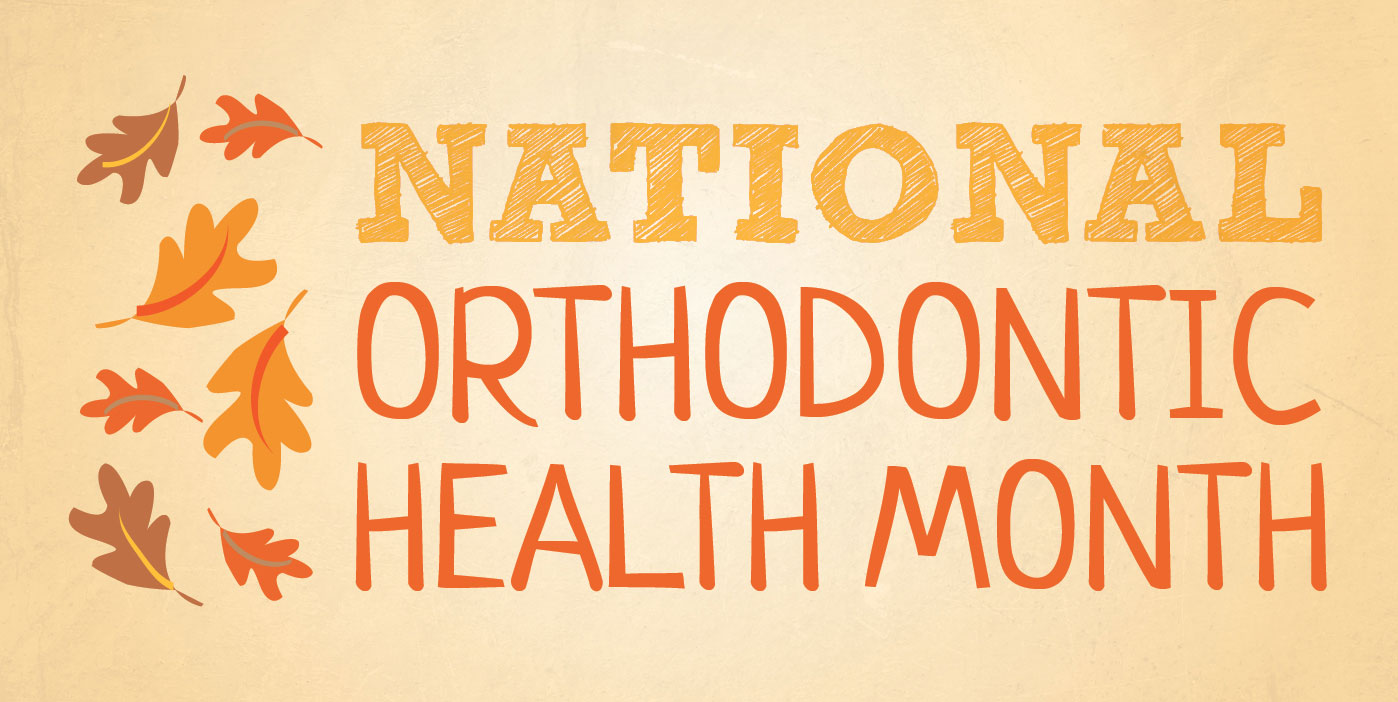 October is National Orthodontic Health Month!